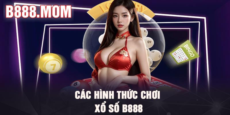 Xổ Số B888 – Trải Nghiệm Lô Đề Hấp Dẫn, Thử Vận May