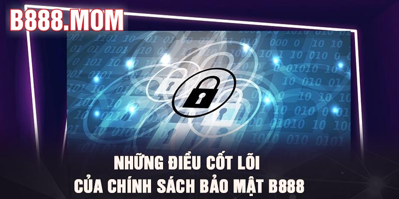 Chính Sách Bảo Mật B888 Bảo Vệ An Toàn Dữ Liệu Thành Viên