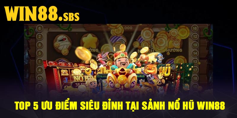 Khám Phá Nổ Hũ Win88 Hấp Dẫn Với Jackpot x 10.000 Lần