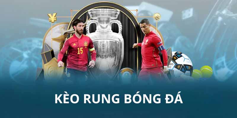 Kèo Rung Là Gì? Toàn Diện Kiến Thức Về Kèo Rung Trong Bóng Đá